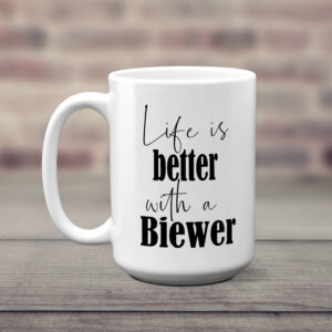 "Life is Better with a Biewer" 15 oz. Coffee Mug
